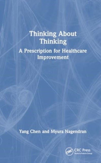Thinking About Thinking - A Prescription for Healthcare Improvement
