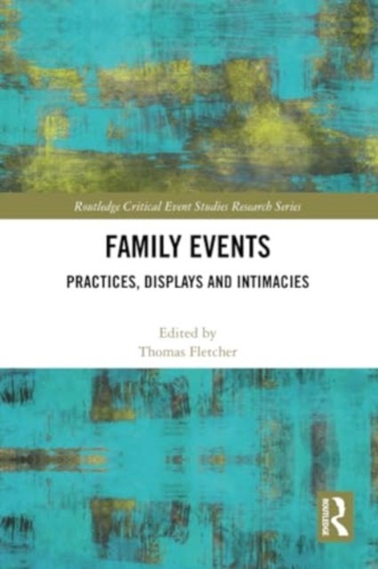 Family Events - Practices, Displays and Intimacies