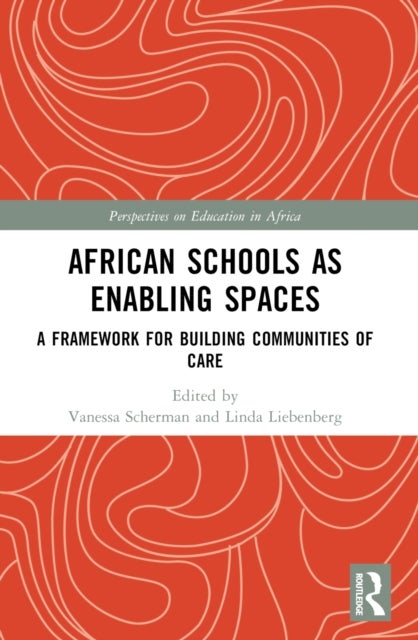 African Schools as Enabling Spaces - A Framework for Building Communities of Care
