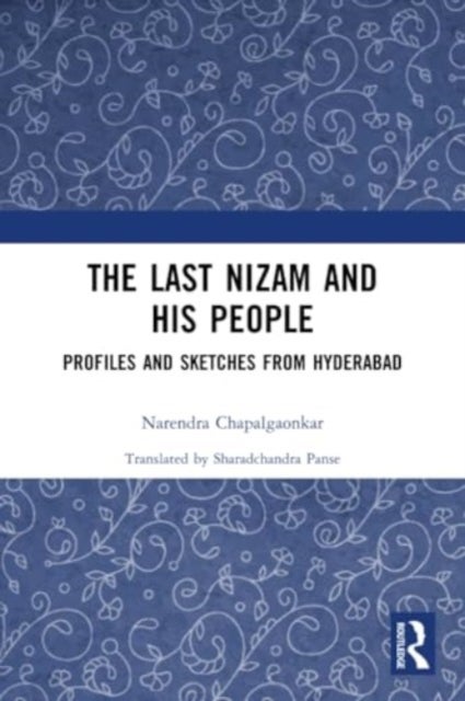 The Last Nizam and His People - Profiles and Sketches from Hyderabad