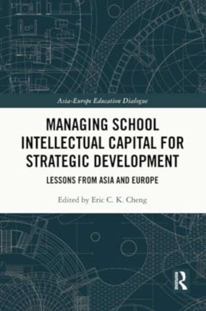 Managing School Intellectual Capital for Strategic Development - Lessons from Asia and Europe
