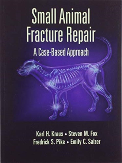 Small Animal Fracture Repair - A Case-Based Approach