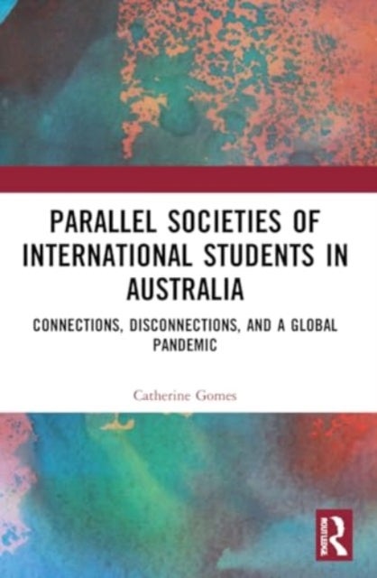 Parallel Societies of International Students in Australia - Connections, Disconnections, and a Global Pandemic