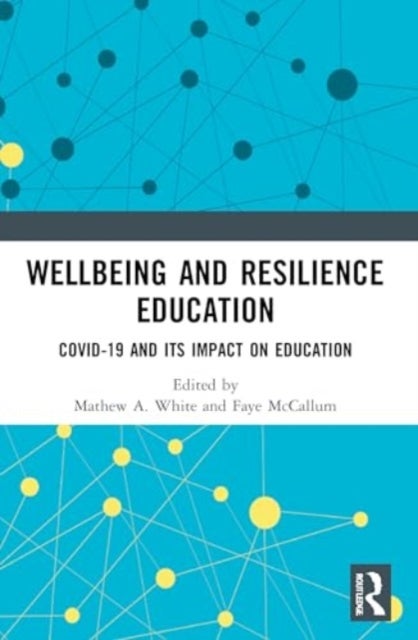 Wellbeing and Resilience Education - COVID-19 and Its Impact on Education