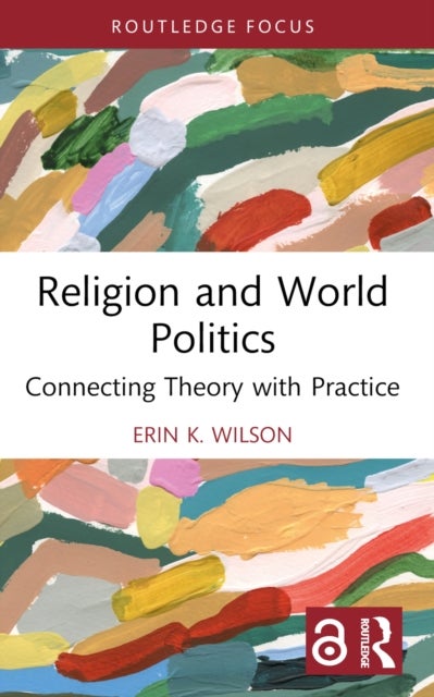 Religion and World Politics - Connecting Theory with Practice