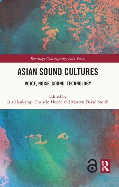 Asian Sound Cultures - Voice, Noise, Sound, Technology