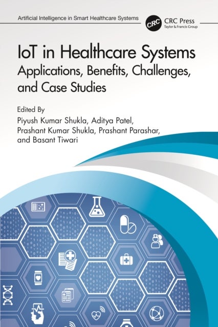 IoT in Healthcare Systems - Applications, Benefits, Challenges, and Case Studies