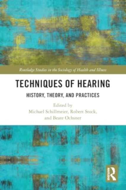 Techniques of Hearing - History, Theory and Practices