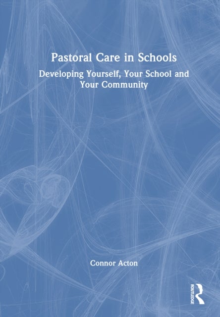 Pastoral Care in Schools - Developing Yourself, Your School and Your Community