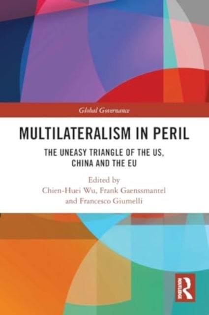 Multilateralism in Peril - The Uneasy Triangle of the US, China and the EU