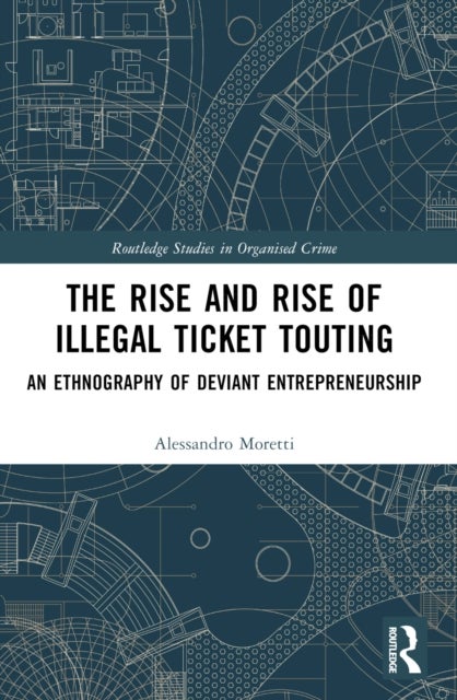 The Rise and Rise of Illegal Ticket Touting - An Ethnography of Deviant Entrepreneurship