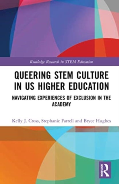 Queering STEM Culture in US Higher Education - Navigating Experiences of Exclusion in the Academy