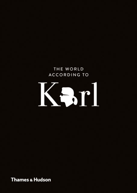 The World According to Karl - The Wit and Wisdom of Karl Lagerfeld