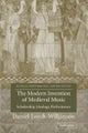 The Modern Invention of Medieval Music