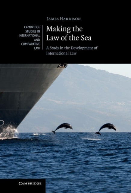 Making the Law of the Sea - A Study in the Development of International Law