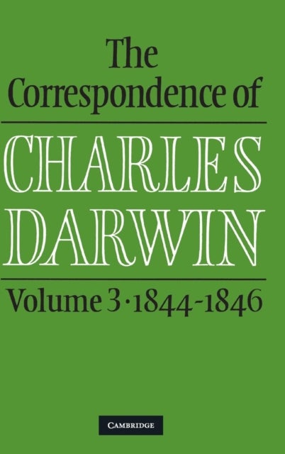 The Correspondence of Charles Darwin: Volume 3, 1844–1846