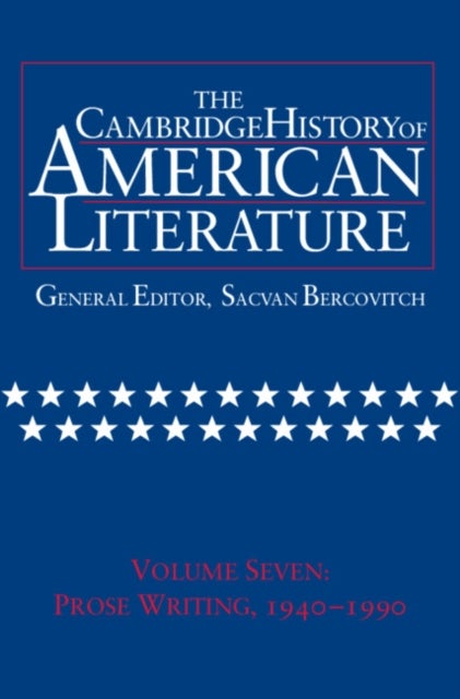 The Cambridge History of American Literature: Volume 7, Prose Writing, 1940–1990