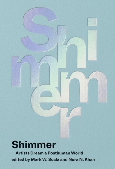 Shimmer - Artists Dream a Posthuman World