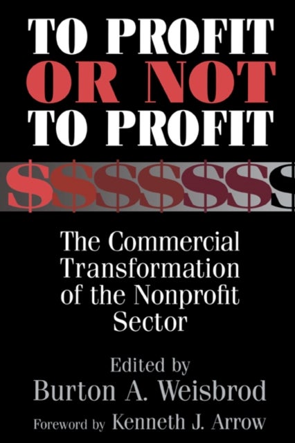 To Profit or Not to Profit - The Commercial Transformation of the Nonprofit Sector