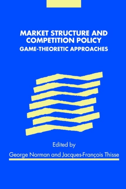 Market Structure and Competition Policy - Game-Theoretic Approaches