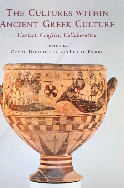 The Cultures within Ancient Greek Culture - Contact, Conflict, Collaboration