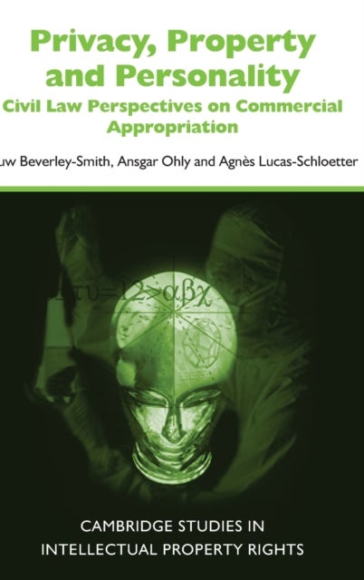 Privacy, Property and Personality - Civil Law Perspectives on Commercial Appropriation