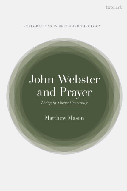 John Webster and Prayer - Living by Divine Generosity