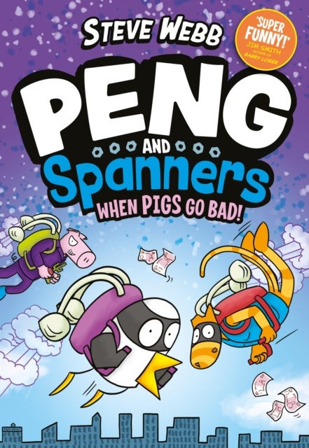 Peng and Spanners: When Pigs Go Bad! - Hilariously silly, for fans of Bunny vs Monkey