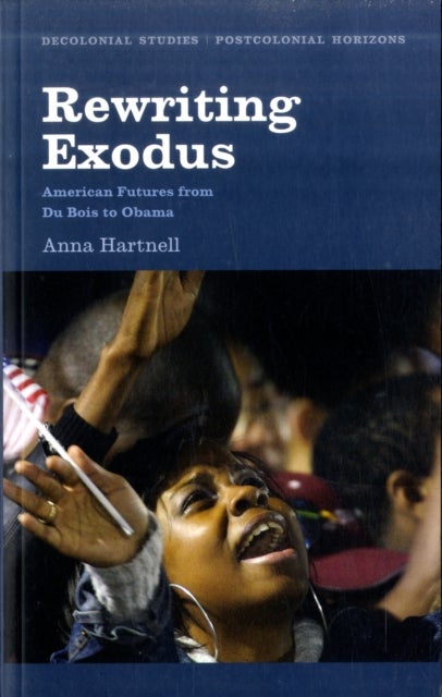 Rewriting Exodus - American Futures from Du Bois to Obama