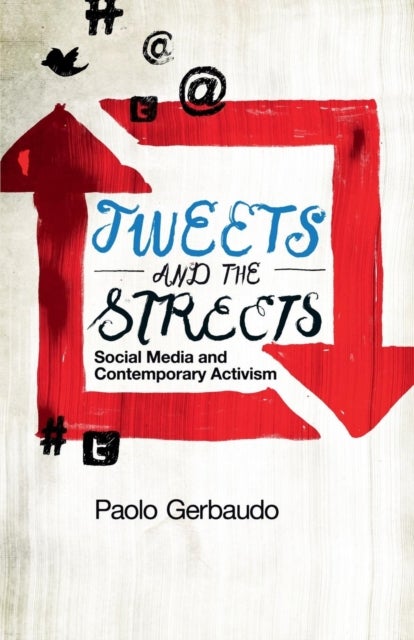 Tweets and the Streets - Social Media and Contemporary Activism
