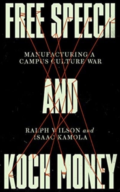 Free Speech and Koch Money - Manufacturing a Campus Culture War