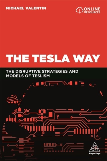 The Tesla Way - The disruptive strategies and models of Teslism