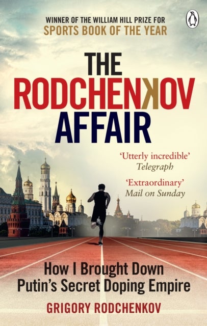 The Rodchenkov Affair - How I Brought Down Russia’s Secret Doping Empire – Winner of the William Hill Sports Book of the Year 2020