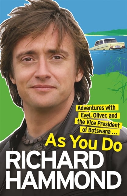 As You Do - Adventures With Evel, Oliver, and The Vice-President Of Botswana