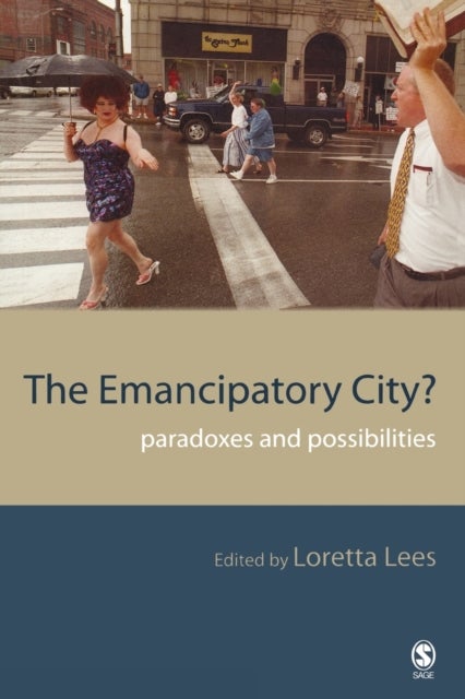The Emancipatory City? - Paradoxes and Possibilities
