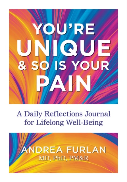 You're Unique and So Is Your Pain - A Daily Reflections Journal for Lifelong Well-Being