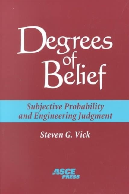 Degrees of Belief - Subjective Probability and Engineering Judgment