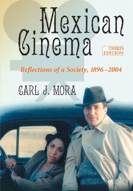 Mexican Cinema - Reflections of a Society, 1896-2004, 3d ed.