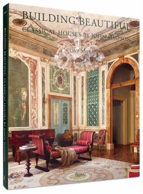 Building Beautiful - Classical Houses by John Simpson