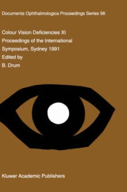 Colour Vision Deficiencies XI - Proceedings of the eleventh Symposium of the International Research Group on Colour Vision Deficiencies, held in Sydney, Australia 21–23 June 1991 including the joint IRGCVD-AIC Meeting on Mechanisms of Colour Vision 24 June 1991