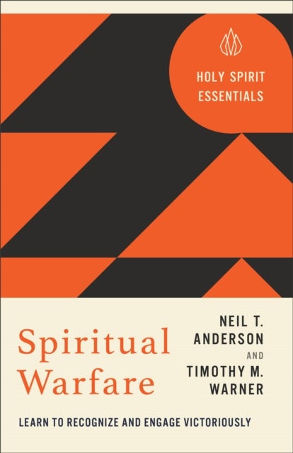 Spiritual Warfare - Learn to Recognize and Engage Victoriously
