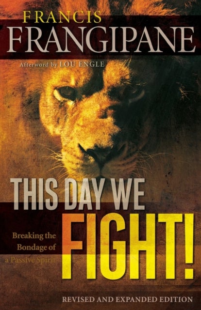 This Day We Fight! ¿ Breaking the Bondage of a Passive Spirit - Breaking the Bondage of a Passive Spirit
