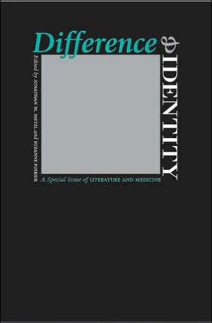 Difference and Identity - A Special Issue of Literature and Medicine