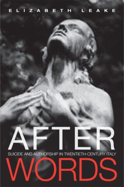 After Words - Suicide and Authorship in Twentieth-Century Italy