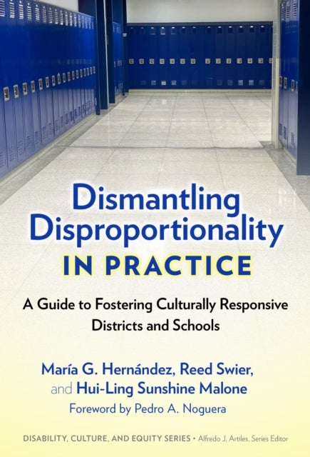 Dismantling Disproportionality in Practice - A Guide to Fostering Culturally Responsive Districts and Schools