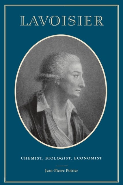 Lavoisier - Chemist, Biologist, Economist