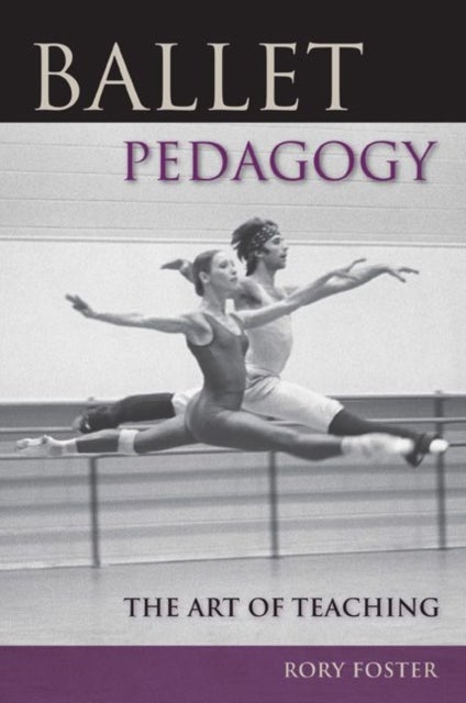 Ballet Pedagogy - The Art of Teaching