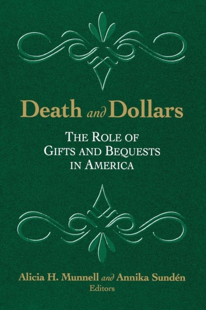Death and Dollars - The Role of Gifts and Bequests in America