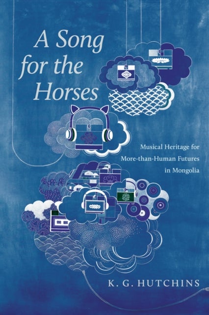 A Song for the Horses - Musical Heritage for More-than-Human Futures in Mongolia