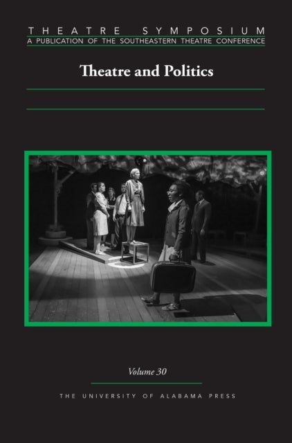 Theatre Symposium, Vol. 30 - Theatre and Politics